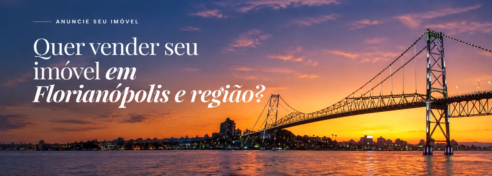 Anuncie seu imóvel: quer vender seu imóvel em Florianópolis e região?
