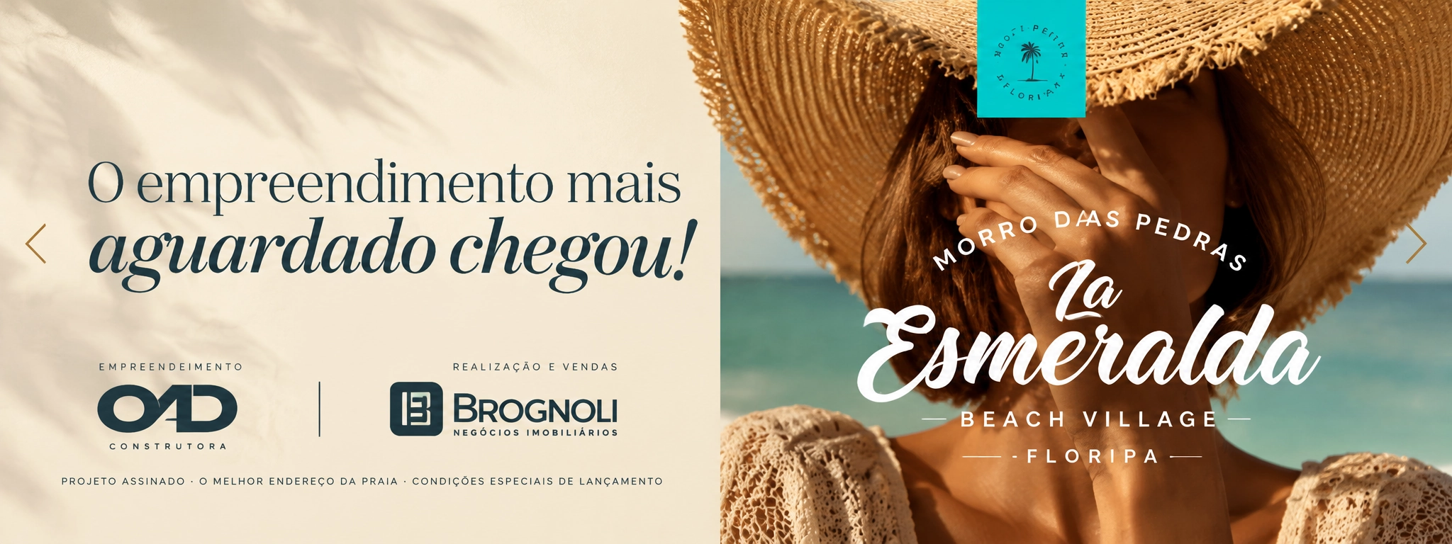 La Esmeralda Beach Village, no Morro das Pedras: o empreendimento mais aguardado chegou. Construtora OAD, realização e vendas Brognoli.